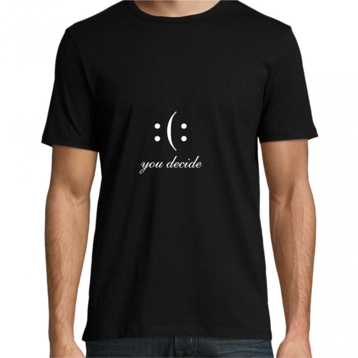 Tricou personalizat YOU decide - Tricou personalizat YOU decide